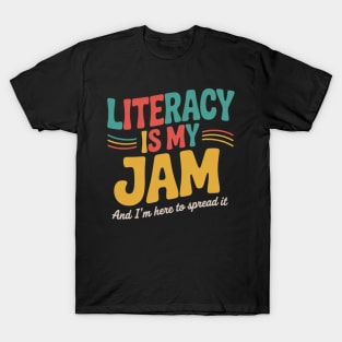 Literacy Is My Jam And I'm Here To Spread Literacy Teacher 5 T-Shirt